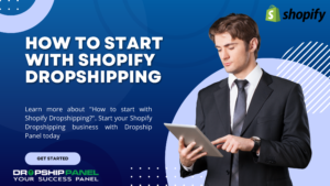 How to start with Shopify Dropshipping