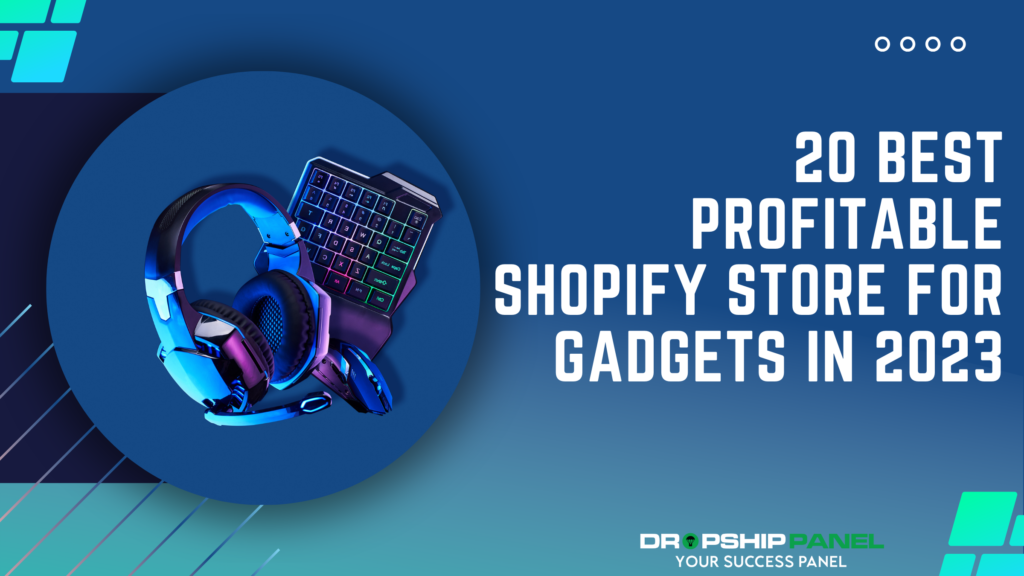 20 Best Profitable Shopify Store for Gadgets in 2023